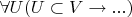 $\forall U (U \subset V \to ...)$