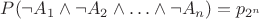 $P(\neg A_1 \land \neg A_2 \land \ldots \land \neg A_n)=p_{2^n}$