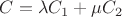 $C=\lambda C_1 + \mu C_2$