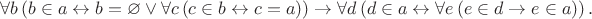$$\forall b \left( b\in a \leftrightarrow b = \varnothing \vee \forall c \left( c\in b \leftrightarrow c=a \right)\right) \to \forall d \left( d\in a \leftrightarrow \forall e \left( e\in d \to e\in a \right)\right).$$