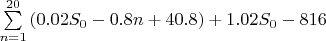 $\sum\limits_{n=1}^{20}{(0.02S_0-0.8n+40.8)}+1.02S_0-816$