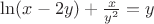 \ln(x-2y) + \frac {x}{y^2} = y
