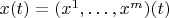 $x(t)=(x^1,\ldots,x^m)(t)$