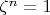 $\zeta^n=1$