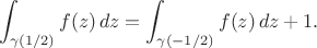 $$\int_{\gamma(1/2)}f(z)\,dz=\int_{\gamma(-1/2)}f(z)\,dz+1.$$