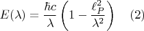 $$E(\lambda)=\frac{\hbar c}{\lambda}\left (1-\frac{\ell^2_P}{\lambda^2}\right )\,\,\,\,\,\,(2)$$