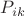 $P_{ik} $