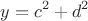 $$y=c^2+d^2$$