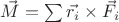 $\vec{M} = \sum\vec{r_i}\times\vec{F_i}$
