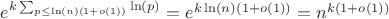 $e^{k\sum_{p \leq \ln(n)(1+o(1))}\ln(p)}= e^{k \ln(n)(1+o(1))}=n^{k(1+o(1))}$
