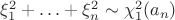 $\xi_1^2+\ldots+\xi_n^2\sim\chi_1^2(a_n)$