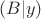 $(B | y)$