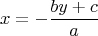 $$x = - \frac{by + c}{a}$$