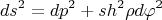 $$ds^2=dp^2+sh^2\rho d \varphi  ^2$$