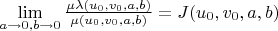 $\lim\limits_{a\to 0,b\to 0}\frac{\mu\lambda(u_0,v_0,a,b)}{\mu(u_0,v_0,a,b)}=J(u_0,v_0,a,b)$