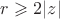 $r\geqslant 2|z|$