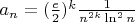 $a_n = (\frac{e}{2})^k\frac{1}{n^{2k}\ln^2n}$