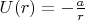 $U(r) = -\frac{a}{r}$