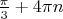 $ \frac{\pi }{3} + 4\pi n$
