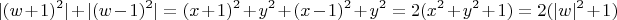 $$|(w+1)^2|+|(w-1)^2|=(x+1)^2+y^2+(x-1)^2+y^2=2(x^2+y^2+1)=2(|w|^2+1)$$