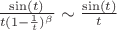 $\frac{\sin(t)}{t(1-\frac{1}{t})^\beta}\sim\frac{\sin(t)}{t}$
