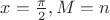 $x=\frac {\pi }2,M=n$
