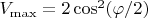 $V_{\max}=2\cos^2(\varphi/2)$
