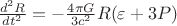 $\frac{d^2R}{dt^2}=-\frac{4\pi G}{3c^2}R(\varepsilon+3P)$