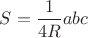 $S=\dfrac{1}{4R}abc$