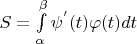 $\[S = \int\limits_\alpha ^\beta  {{\psi ^'}(t)\varphi (t)dt} \]$