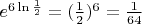 $e^{6\ln\frac12}=(\frac12)^6=\frac{1}{64}$