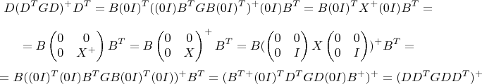 $$D(D^TGD)^+D^T=B(0I)^T((0I)B^TGB(0I)^T)^+(0I)B^T=B(0I)^TX^+(0I)B^T=$$ $$=B\begin{pmatrix}
0 & 0 \\
0 & X^+
\end{pmatrix}B^T=B\begin{pmatrix}
0 & 0 \\
0 & X
\end{pmatrix}^+B^T=B(\begin{pmatrix}
0 & 0 \\
0 & I
\end{pmatrix}X\begin{pmatrix}
0 & 0 \\
0 & I
\end{pmatrix})^+B^T=$$ $$=B((0I)^T(0I)B^TGB(0I)^T(0I))^+B^T=(B^T^+(0I)^TD^TGD(0I)B^+)^+=(DD^TGDD^T)^+$$