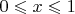 $0 \leqslant x \leqslant 1$