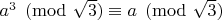 $ a^3 \pmod{\sqrt{3}}\equiv a\pmod{\sqrt{3}} $