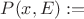 $P(x,E) : =$