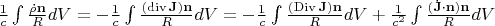 $\frac 1 c \int \frac{\dot \rho\mathbf n}{R}dV=-\frac 1 c\int\frac{(\operatorname{div}\mathbf J) \mathbf n}{R}dV=-\frac 1 c\int\frac{(\operatorname{Div}\mathbf J) \mathbf n}{R}dV+\frac 1 {c^2}\int\frac{(\dot{\mathbf J}\cdot\mathbf n)\mathbf n}{R}dV$