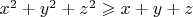 $x^2+y^2+z^2\geqslant x+y+z$
