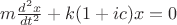$m\frac{d^2x}{dt^2}+k(1+ic)x=0$