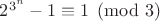 $2^{3^n} - 1 \equiv 1 \pmod 3$