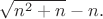 ${\sqrt{n^2+n}-n}.$