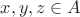 $x,y,z\in A$