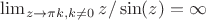 $\lim_{z\to \pi k, k\neq 0}z/\sin(z) = \infty$