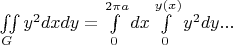$\iint \limits_{G} y^2 dxdy=\int\limits_0^{2\pi a}dx\int\limits_0^{y(x)}y^2dy ... $