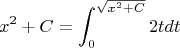 $$ x^2+C=\int_{0}^{\sqrt{x^2+C}}2tdt$$