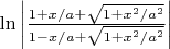 $\ln \left \lvert \frac {1 + x/a + \sqrt{1 + x^2/a^2}} {1 - x/a + \sqrt{1 + x^2/a^2}}\right \rvert$