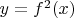 $y=f^2(x)$