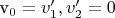 v_{0}=v'_{1}, v'_{2}=0