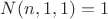 $N(n, 1, 1)=1$