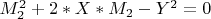 $ M_2^2+2*X*M_2-Y^2=0  $