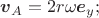 $\boldsymbol v_A=2r\omega\boldsymbol e_y;$